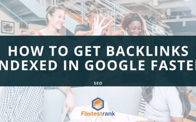 How to Get Backlinks Indexed in Google Faster