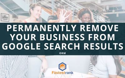 How to Permanently Remove Your Business from Google Search Results (2025 Guide)